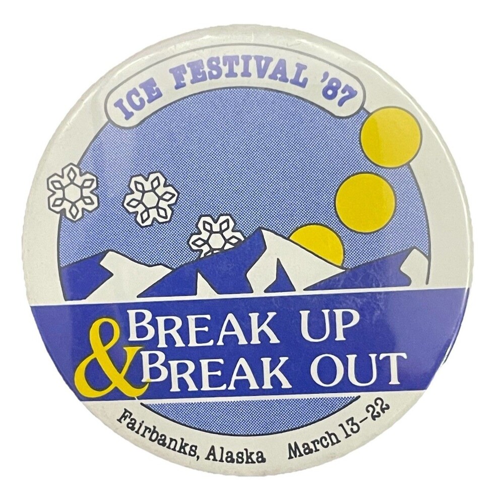 Vintage 1987 Fairbanks Alaska Ice Festival Pinback Button Break Up Break Out 2"